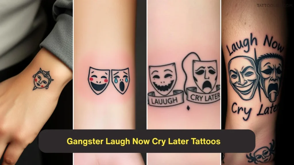 Gangster Laugh Now Cry Later Tattoos